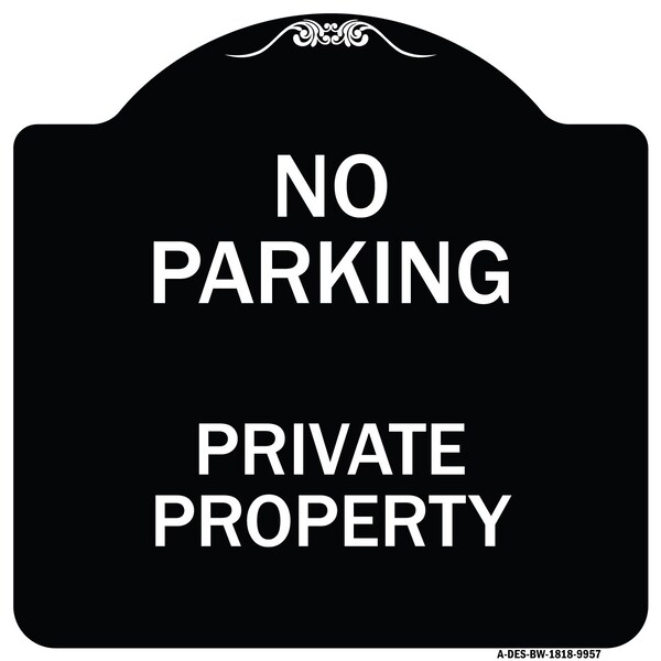 Designer Series-No Parking Private Property Black & White Heavy-Gauge Alum, 18" x 18", BW-1818-9957